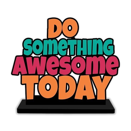 Do Something Awesome Today Quotes Table Decor Showpiece