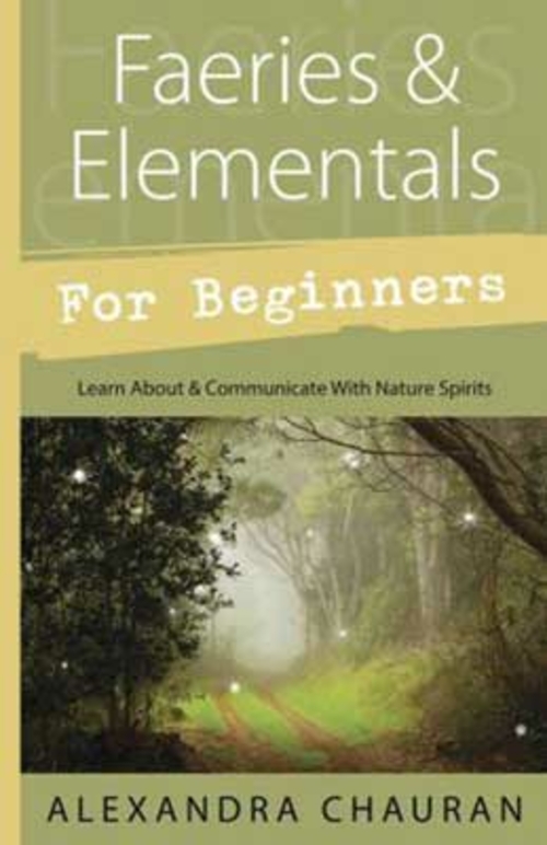 Faeries & Elementals for Beginners by Alexandra Chauran