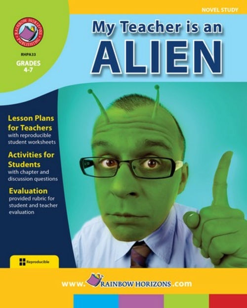 Rainbow Horizons A33 My Teacher is an Alien - Novel Study - Grade 4 to