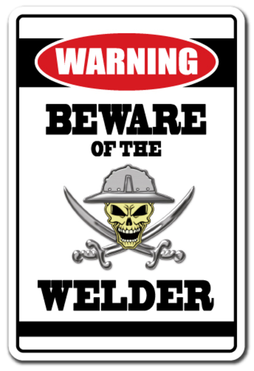 SignMission W-Beware Of The Welder 8 x 12 in. Beware of The Welder War