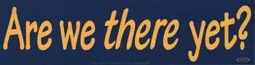 Are We There Yet? bumper sticker