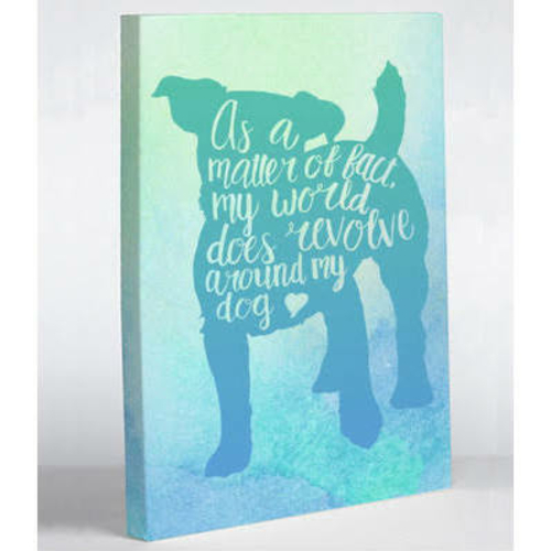 One Bella Casa 74644WD20 20 x 24 in. World Revolves Around My Dog Canv