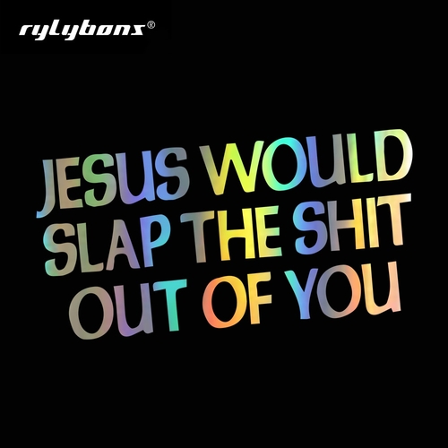 Jesus Would Slap The Shit Out Of You Car