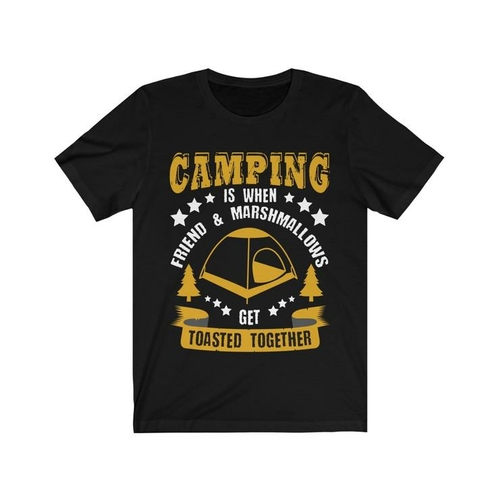Camping is when Friends and Marshmallows toasted Together Tee