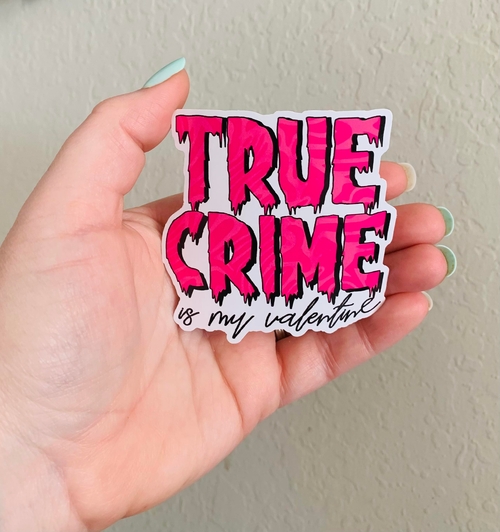 True Crime-Anti Valentines Day Sticker/Magnet