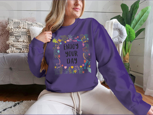 Enjoy Your Day Inspirational And Motivating Phrase Quote Sweatshirt