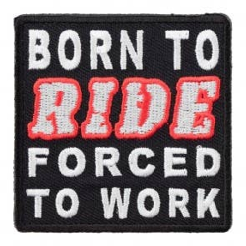 3 Inch Cloth Patch Born To Ride Forced To Work