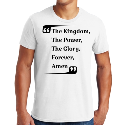 Mens Graphic T-shirt the Kingdom the Power the Glory Forever Amen