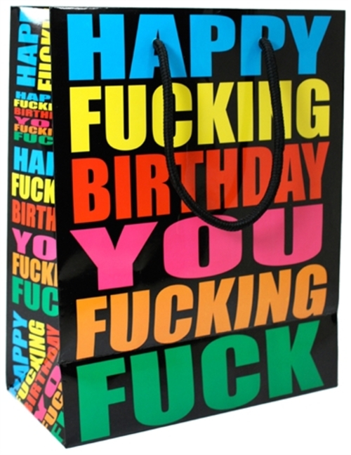 Happy Fucking Birthday You Fucking Fuck - Gift Bag