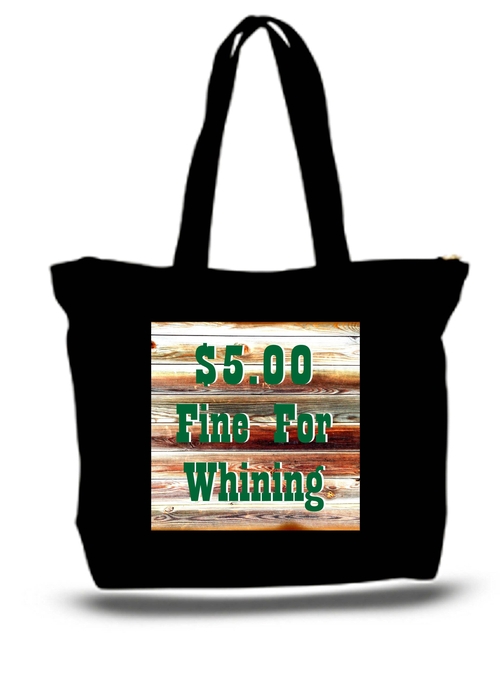 $5 Fine For Whining Large New Zipper Tote Bag